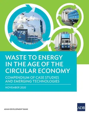 La valorisation énergétique des déchets à l'ère de l'économie circulaire : Recueil d'études de cas et de technologies émergentes - Waste to Energy in the Age of the Circular Economy: Compendium of Case Studies and Emerging Technologies