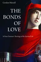 Les liens de l'amour : La théologie de la vie spirituelle de saint Pierre Damien - The Bonds of Love: St. Peter Damian's Theology of the Spiritual Life