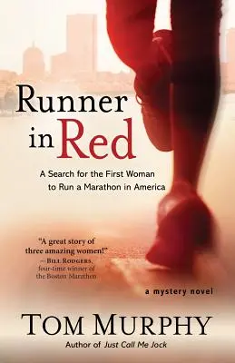 La coureuse en rouge : A la recherche de la première femme à avoir couru un marathon en Amérique - Runner in Red: A Search for the First Woman to Run a Marathon in America
