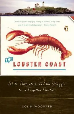 La côte du homard : Rebelles, rustiques et lutte pour une frontière oubliée - The Lobster Coast: Rebels, Rusticators, and the Struggle for a Forgotten Frontier