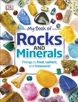 Mon livre de roches et de minéraux - Des choses à trouver, à collectionner et à conserver précieusement - My Book of Rocks and Minerals - Things to Find, Collect, and Treasure