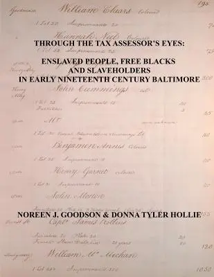 A travers les yeux de l'évaluateur fiscal : les personnes asservies, les Noirs libres et les propriétaires d'esclaves au début du XIXe siècle à Baltimore [Maryland]. - Through the Tax Assessor's Eyes: Enslaved People, Free Blacks and Slaveholders in Early Nineteenth Century Baltimore [Maryland]