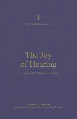 La joie d'entendre : Une théologie du livre de l'Apocalypse - The Joy of Hearing: A Theology of the Book of Revelation