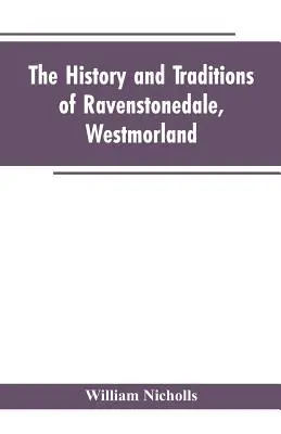 L'histoire et les traditions de Ravenstonedale, Westmorland - The history and traditions of Ravenstonedale, Westmorland