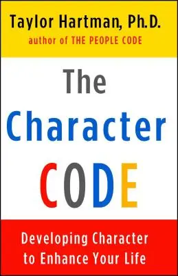 Le code du caractère : Développer son caractère pour améliorer sa vie - The Character Code: Developing Character to Enhance Your Life
