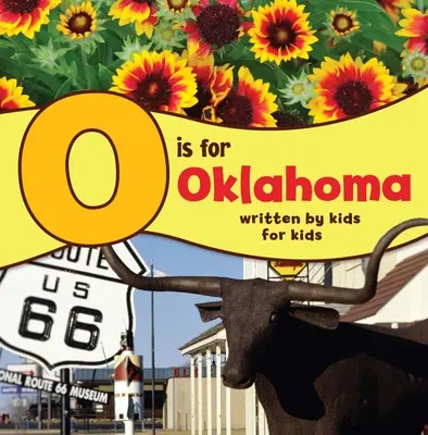 O comme Oklahoma : Écrit par des enfants pour des enfants - O Is for Oklahoma: Written by Kids for Kids