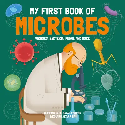 Mon premier livre des microbes : Virus, bactéries, champignons et autres - My First Book of Microbes: Viruses, Bacteria, Fungi, and More