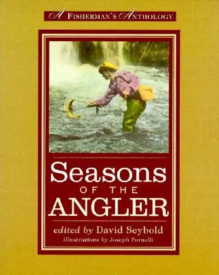 Les saisons du pêcheur : Une anthologie de pêcheurs - Seasons of the Angler: A Fisherman's Anthology