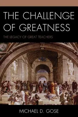 Le défi de la grandeur : L'héritage des grands enseignants - The Challenge of Greatness: The Legacy of Great Teachers