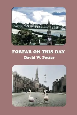 Forfar Aujourd'hui - Forfar On This Day