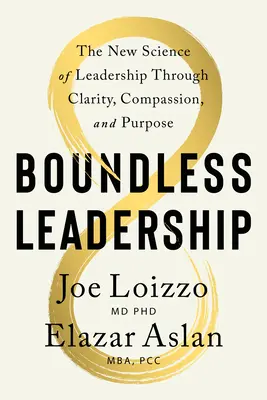 Boundless Leadership : La méthode révolutionnaire pour réaliser votre vision, donner du pouvoir aux autres et déclencher un changement positif - Boundless Leadership: The Breakthrough Method to Realize Your Vision, Empower Others, and Ignite Positive Change