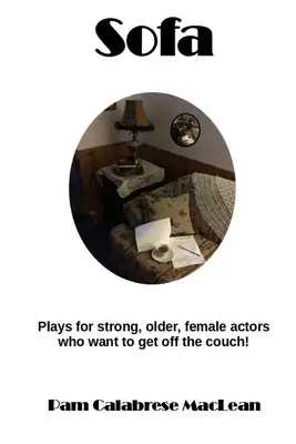 Canapé : Des pièces pour des personnages féminins forts, plus âgés, qui veulent sortir de leur canapé ! - Sofa: Plays for strong, older, female characters who want to get off the couch!