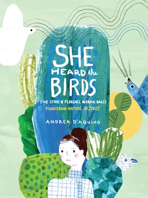 Elle entendait les oiseaux : L'histoire de Florence Merriam Bailey - She Heard the Birds: The Story of Florence Merriam Bailey