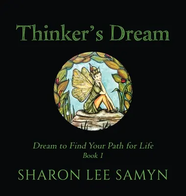 Le rêve du penseur : Rêver pour trouver son chemin de vie - Thinker's Dream: Dream to Find Your Path for Life