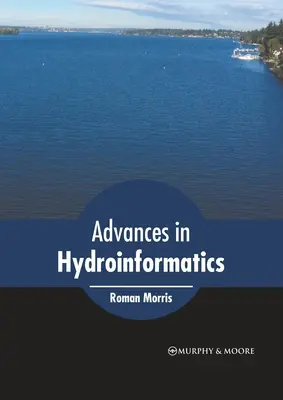 Progrès en hydro-informatique - Advances in Hydroinformatics