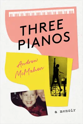 Trois pianos : Un mémoire - Three Pianos: A Memoir