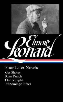 Elmore Leonard : Quatre derniers romans (Loa #280) : Get Shorty / Rum Punch / Out of Sight / Tishomingo Blues - Elmore Leonard: Four Later Novels (Loa #280): Get Shorty / Rum Punch / Out of Sight / Tishomingo Blues