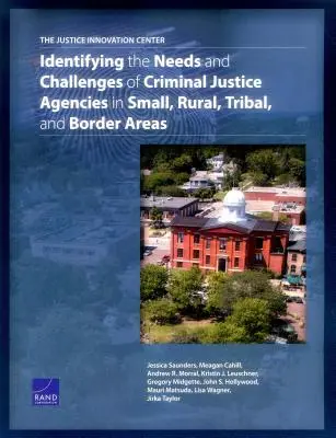 Le Centre d'innovation pour la justice : Identifier les besoins et les défis des agences de justice pénale dans les zones petites, rurales, tribales et frontalières - The Justice Innovation Center: Identifying the Needs and Challenges of Criminal Justice Agencies in Small, Rural, Tribal, and Border Areas