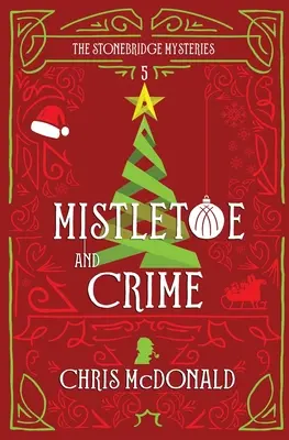 Le gui et le crime : Un mystère moderne et chaleureux aux accents de crime classique - Mistletoe and Crime: A modern cosy mystery with a classic crime feel