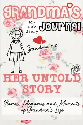 Journal de grand-mère - Son histoire inédite : Histoires, souvenirs et moments de la vie de grand-mère : Un journal de mémoire guidé - Grandma's Journal - Her Untold Story: Stories, Memories and Moments of Grandma's Life: A Guided Memory Journal