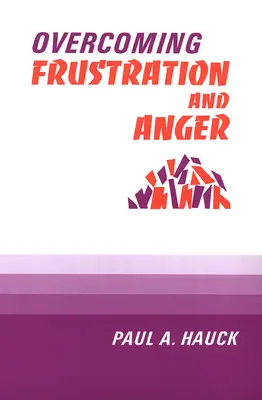 Vaincre la frustration et la colère, - Overcoming Frustration and Anger,