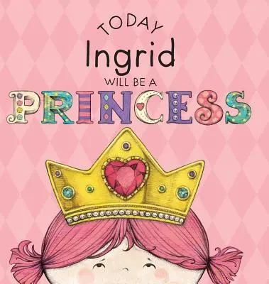 Aujourd'hui, Ingrid sera une princesse - Today Ingrid Will Be a Princess