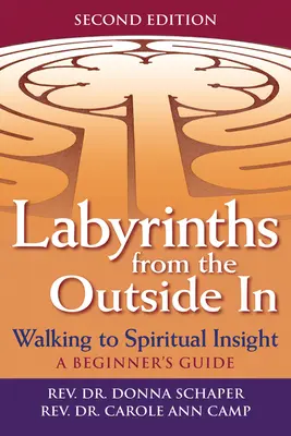 Les labyrinthes de l'extérieur à l'intérieur (2e édition) : Marcher vers l'intuition spirituelle : un guide pour les débutants - Labyrinths from the Outside in (2nd Edition): Walking to Spiritual Insight--A Beginner's Guide