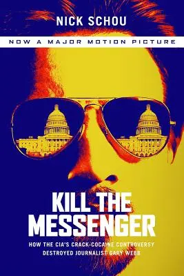 Kill the Messenger (Movie Tie-In Edition) : Comment la controverse de la CIA sur le crack et la cocaïne a détruit le journaliste Gary Webb - Kill the Messenger (Movie Tie-In Edition): How the Cia's Crack-Cocaine Controversy Destroyed Journalist Gary Webb