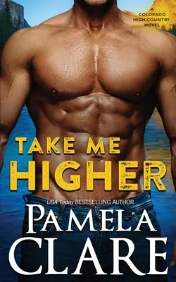 Take Me Higher : Un roman sur les hauts plateaux du Colorado - Take Me Higher: A Colorado High Country Novel