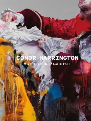 Conor Harrington : Watch Your Palace Fall - Conor Harrington: Watch Your Palace Fall