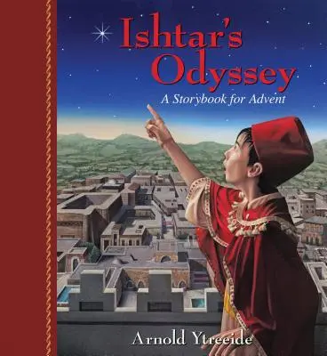 L'odyssée d'Ishtar : Une histoire de famille pour l'Avent - Ishtar's Odyssey: A Family Story for Advent