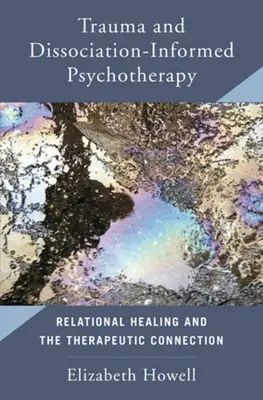 Trauma and Dissociation Informed Psychotherapy : La guérison relationnelle et le lien thérapeutique - Trauma and Dissociation Informed Psychotherapy: Relational Healing and the Therapeutic Connection