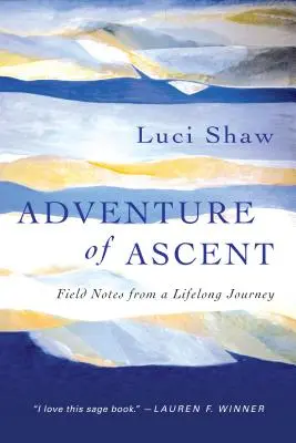 L'aventure de l'ascension : Notes de terrain d'un voyage de toute une vie - Adventure of Ascent: Field Notes from a Lifelong Journey