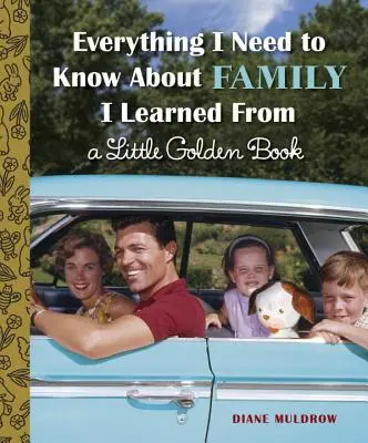 Tout ce que je dois savoir sur la famille, je l'ai appris dans un petit livre d'or - Everything I Need to Know about Family I Learned from a Little Golden Book