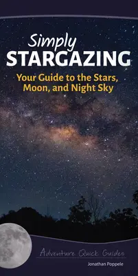 L'observation des étoiles en toute simplicité : votre guide des étoiles, de la lune et du ciel nocturne - Simply Stargazing: Your Guide to the Stars, Moon, and Night Sky