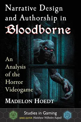 Conception narrative et paternité dans Bloodborne : Une analyse du jeu vidéo d'horreur - Narrative Design and Authorship in Bloodborne: An Analysis of the Horror Videogame