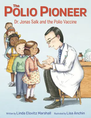 Le pionnier de la polio : Jonas Salk et le vaccin contre la polio - The Polio Pioneer: Dr. Jonas Salk and the Polio Vaccine