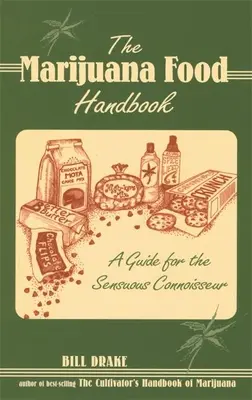 The Marijuana Food Handbook : Un guide pour les connaisseurs sensuels - The Marijuana Food Handbook: A Guide for the Sensuous Connoisseur