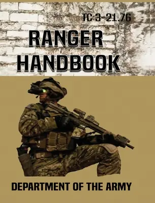 Manuel des Rangers : Tc 3-21.76 - Ranger Handbook: Tc 3-21.76