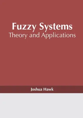 Systèmes flous : Théorie et applications - Fuzzy Systems: Theory and Applications