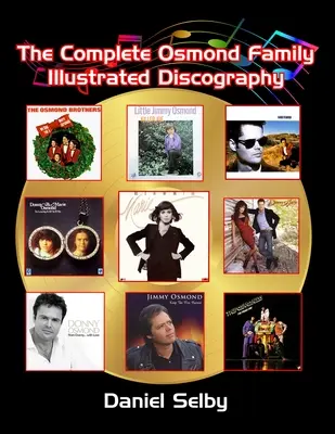 L'intégrale de la discographie illustrée de la famille Osmond - The Complete Osmond Family Illustrated Discography