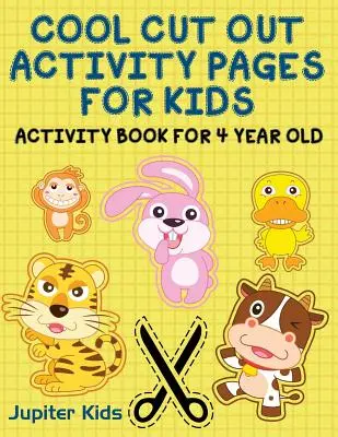 Pages d'activités à découper pour les enfants : Cahier d'activités pour les enfants de 4 ans - Cool Cut Out Activity Pages For Kids: Activity Book For 4 Year Old