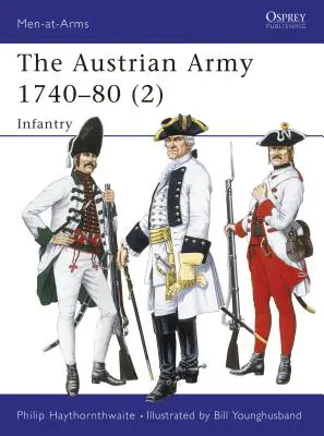 L'armée autrichienne 1740-80 (2) : Infanterie - The Austrian Army 1740-80 (2): Infantry