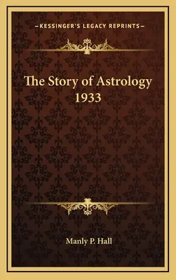 L'histoire de l'astrologie 1933 - The Story of Astrology 1933