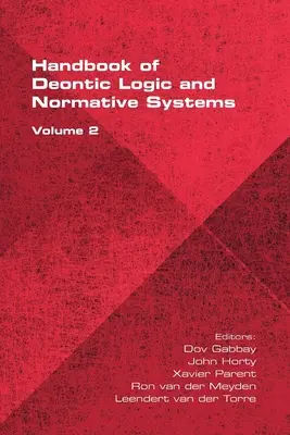 Manuel de logique déontique et de systèmes normatifs, Volume 2 - The Handbook of Deontic Logic and Normative Systems, Volume 2