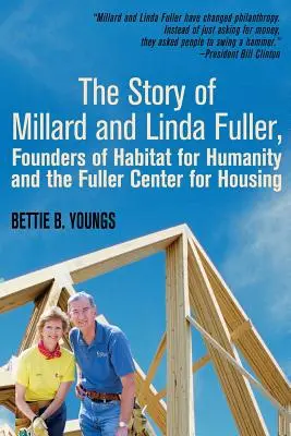 L'histoire de Millard et Linda Fuller, fondateurs d'Habitat pour l'humanité et du Centre Fuller pour le logement - The Story of Millard and Linda Fuller, Founders of Habitat for Humanity and the Fuller Center for Housing