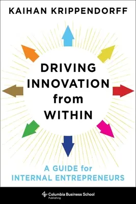 L'innovation à l'intérieur de l'entreprise : Un guide pour les entrepreneurs internes - Driving Innovation from Within: A Guide for Internal Entrepreneurs