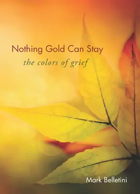 Rien d'or ne peut rester : Les couleurs du deuil - Nothing Gold Can Stay: The Colors of Grief