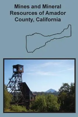 Mines et ressources minérales du comté d'Amador, Californie - Mines and Mineral Resources of Amador County, California