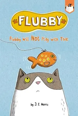 Flubby ne veut pas jouer avec ça - Flubby Will Not Play with That